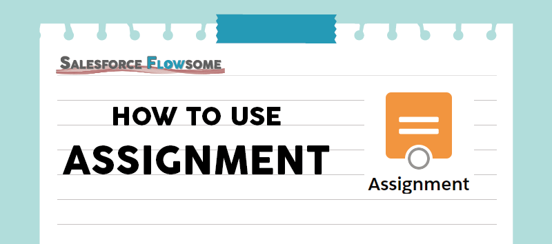 how to use assignment element in salesforce flow